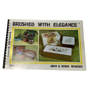 Brushed With Elegance Vintage Painting Patterns Vol. 6 By John and Susan Scheewe